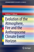 Andrew Y Glikson, Andrew Y. Glikson - Evolution of the Atmosphere, Fire and the Anthropocene Climate Event Horizon