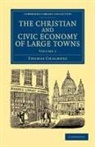 Thomas Chalmers, Chalmers Thomas - Christian and Civic Economy of Large Towns: Volume 1