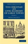 Thomas Chalmers, Chalmers Thomas - Christian and Civic Economy of Large Towns: Volume 2