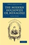 Alexis Soyer - Modern Housewife Or Menagere
