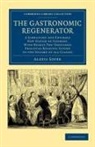 Alexis Soyer - Gastronomic Regenerator