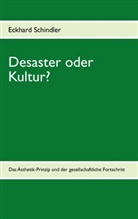 Eckhard Schindler - Desaster oder Kultur?