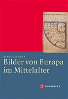 Klaus Oschema - Bilder von Europa im Mittelalter