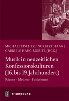 Michael Fischer, Michael / Haag Fischer, Norbert Haag, Michael Fischer, Norber Haag, Norbert Haag... - Musik in neuzeitlichen Konfessionskulturen (16. - 19. Jahrhundert)