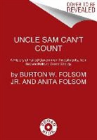 Anita Folsom, Burt Folsom, Burton W. Folsom, Burton W Folsom Jr, Burton W. Folsom Jr, Burton W. Folsom Jr. - Uncle Sam Can't Count
