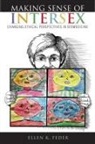 Alice Dreger, Ellen K Feder, Ellen K. Feder, Ellen K. Dreger Feder, Feder Ellen K - Making Sense of Intersex