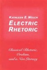 Edward Barrett, Edward (Senior Lecturer in Writing Barrett, Edward (Senior Lecturer in Writing; Director Barrett, Edward Welch Barrett, Direc, Kathleen E. Welch - Electric Rhetoric