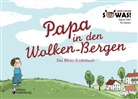 Sigru Eder, Sigrun Eder, Evi Gasser - Papa in den Wolken-Bergen - Das Bilder-Erzählbuch
