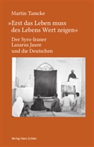 Martin Tamcke - "Erst das Leben muss des Lebens Wert zeigen"