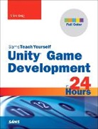 Mike Geig - Unity Game Development in 24 Hours, Sams Teach Yourself