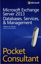 William Stanek, William R Stanek, William R. Stanek - Microsoft Exchange Server 2013: Databases, Services, & Management