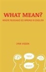 Lynn Visson - What Mean?: Where Russians Go Wrong in English