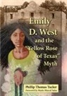 Phillip Thomas Tucker - Emily D. West and the 'Yellow Rose of Texas' Myth