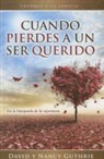 David Guthrie, Nancy Guthrie - Cuando Pierdes A un Ser Querido: En la Busqueda de la Esperanza = When Your Family's Lost a Love One