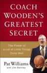 James D. (CON)/ Williams Denney, Jim Denney, Pat Williams - Coach Wooden's Greatest Secret