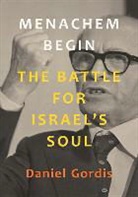 Daniel Gordis - Menachem Begin