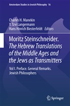 Hans Hinrich Biesterfeldt, Hinrich Biesterfeldt, Hans Hinrich Biesterfeldt, Y. Tzvi Langermann, Charles H. Manekin, Tzvi Langermann... - Moritz Steinschneider. The Hebrew Translations of the Middle Ages and the Jews as Transmitters. Vol.1
