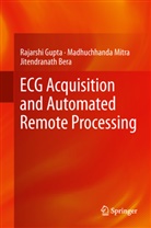 Jitendra Bera, Jitendranath Bera, Rajarsh Gupta, Rajarshi Gupta, Madhuchhand Mitra, Madhuchhanda Mitra - ECG Acquisition and Automated Remote Processing
