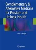 Mark A Moyad, Mark A. Moyad, MD Moyad - Complementary & Alternative Medicine for Prostate and Urologic Health