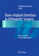 Theofilios Karachalios, Theofilo Karachalios, Theofilos Karachalios - Bone-Implant Interface in Orthopedic Surgery