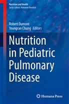 Chung, Chung, Youngran Chung, Rober Dumont, Robert Dumont - Nutrition in Pediatric Pulmonary Disease