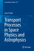 Gary P Zank, Gary P. Zank - Transport Processes in Space Physics and Astrophysics