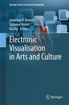 Jonathan P. Bowen, Suzann Keene, Suzanne Keene, Kia Ng - Electronic Visualisation in Arts and Culture