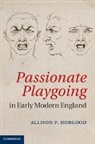Allison Hobgood, Allison P Hobgood, Allison P. Hobgood, Allison P. (Willamette University Hobgood - Passionate Playgoing in Early Modern England
