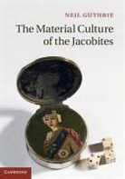 Neil Guthrie, Guthrie Neil - Material Culture of the Jacobites