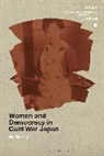 Jan Bardsley, Bardsley Jan - Women and Democracy in Cold War Japan