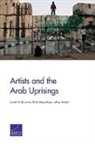 Dalia Dassa Kaye, Jeffrey Martini, Lowell H. Schwartz - Artists and the Arab Uprisings