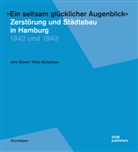 Jör Düwel, Jörn Düwel, Niels Gutschow - "Ein seltsam glücklicher Augenblick" - Zerstörung und Städtebau in Hamburg