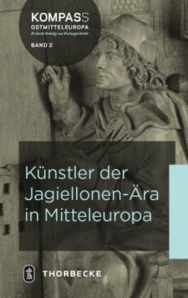 Mark Hörsch, Markus Hörsch, Maritt Iseler, Maritta Iseler, Jana Knejfl, … - Künstler der Jagiellonen-Ära in Mitteleuropa