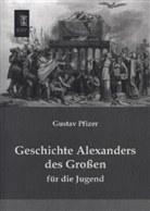 Gustav Pfizer - Geschichte Alexanders des Großen
