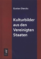 Gustav Diercks - Kulturbilder aus den Vereinigten Staaten