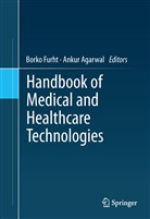 Agarwal, Agarwal, Ankur Agarwal, Bork Furht, Borko Furht - Handbook of Medical and Healthcare Technologies