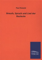Paul Rowald - Brauch, Spruch und Lied der Bauleute