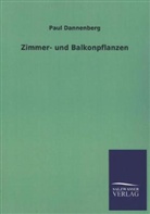 Paul Dannenberg - Zimmer- und Balkonpflanzen
