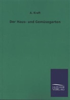 A Kraft, A. Kraft - Der Haus- und Gemüsegarten