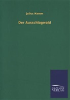 Julius Hamm - Der Ausschlagwald
