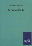 Franziska Von Beguelin, Franziska von Béguelin - Der Küchen-Kalender