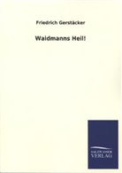 Friedrich Gerstäcker - Waidmanns Heil!