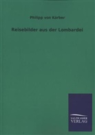 Philipp von Körber - Reisebilder aus der Lombardei