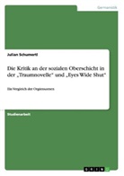 Julian Schumertl - Die Kritik an der sozialen Oberschicht in der "Traumnovelle" und "Eyes Wide Shut"
