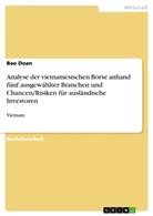 Bao Doan - Analyse der vietnamesischen Börse anhand fünf ausgewählter Branchen und Chancen/Risiken für ausländische Investoren