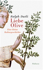 Ralph Dutli, Ralph (Dr.) Dutli - Liebe Olive
