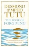 Archbishop Desmond Tutu, Archbishop Desmond Tutu Tutu, Mpho Tutu, Rev Mpho Tutu - The Book of Forgiving