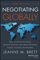Jeanne M Brett, Jeanne M. Brett, Jeanne M. (Northwestern University Brett, JM Brett - Negotiating Globally -3rd Edition-