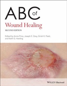 Joseph Grey, Joseph E Grey, Joseph E. Grey, Joseph E. Harding Grey, Keith G. Harding, Girish Patel... - Abc of Wound Healing
