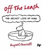 Rupert Fawcett, Fawcett Rupert - Off the Leash: The Secret Life of Dogs